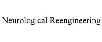 NEUROLOGICAL REENGINEERING