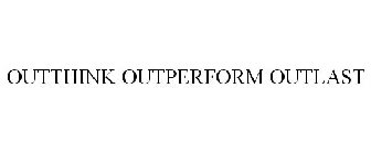 OUTTHINK OUTPERFORM OUTLAST