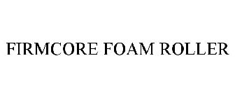 FIRMCORE FOAM ROLLER