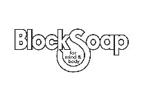 BLOCKSOAP FOR MIND & BODY