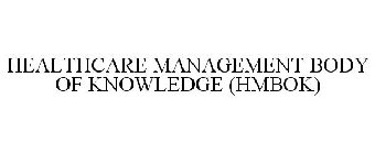 HEALTHCARE MANAGEMENT BODY OF KNOWLEDGE (HMBOK)
