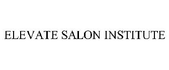 ELEVATE SALON INSTITUTE