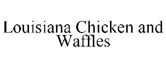 LOUISIANA CHICKEN AND WAFFLES