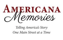 AMERICANA MEMORIES TELLING AMERICA'S STORY ONE MAIN STREET AT A TIME