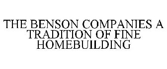 THE BENSON COMPANIES A TRADITION OF FINE HOMEBUILDING