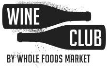 WINE CLUB BY WHOLE FOODS MARKET