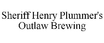 SHERIFF HENRY PLUMMER'S OUTLAW BREWING