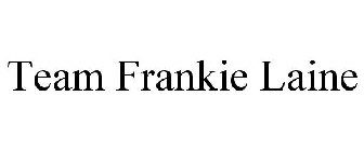 TEAM FRANKIE LAINE