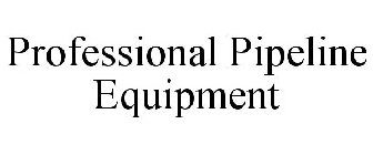 PROFESSIONAL PIPELINE EQUIPMENT