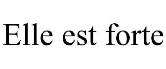 ELLE EST FORTE