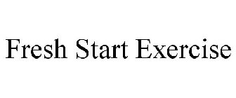 FRESH START EXERCISE