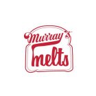 MURRAY'S MELTS