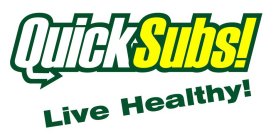 QUICKSUBS! LIVE HEALTHY!