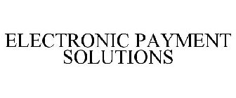 ELECTRONIC PAYMENT SOLUTIONS