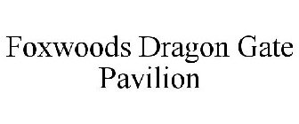 FOXWOODS DRAGON GATE PAVILION