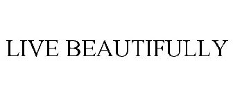 LIVE BEAUTIFULLY