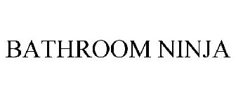 BATHROOM NINJA