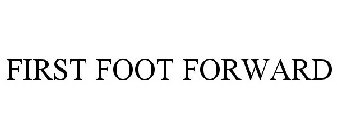 FIRST FOOT FORWARD
