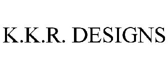 K.K.R. DESIGNS