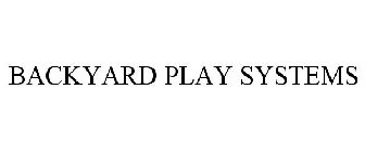 BACKYARD PLAY SYSTEMS
