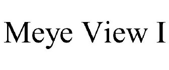 MEYE VIEW I