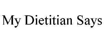 MY DIETITIAN SAYS