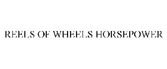 REELS OF WHEELS HORSEPOWER