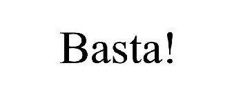 BASTA!