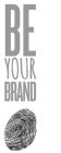 BE YOUR BRAND