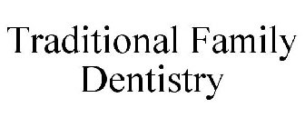 TRADITIONAL FAMILY DENTISTRY