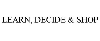 LEARN, DECIDE & SHOP