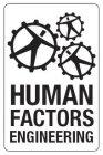 HUMAN FACTORS ENGINEERING