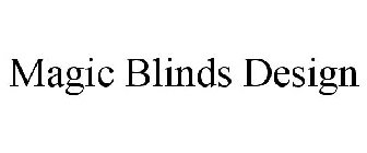 MAGIC BLINDS DESIGN