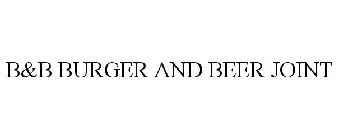 B&B BURGER AND BEER JOINT