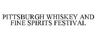 PITTSBURGH WHISKEY AND FINE SPIRITS FESTIVAL