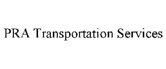 PRA TRANSPORTATION SERVICES