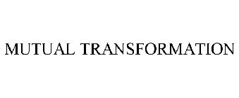 MUTUAL TRANSFORMATION