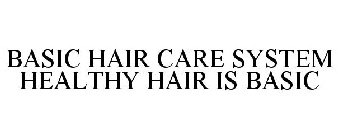BASIC HAIR CARE SYSTEM HEALTHY HAIR IS BASIC
