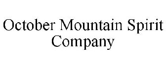 OCTOBER MOUNTAIN SPIRIT COMPANY