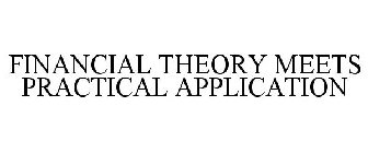 FINANCIAL THEORY MEETS PRACTICAL APPLICATION