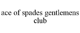 ACE OF SPADES GENTLEMENS CLUB