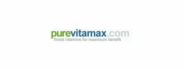 PUREVITAMAX.COM FINEST VITAMINS FOR MAXIMUM BENEFIT