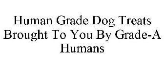 HUMAN GRADE DOG TREATS BROUGHT TO YOU BY GRADE-A HUMANS