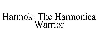 HARMOK: THE HARMONICA WARRIOR
