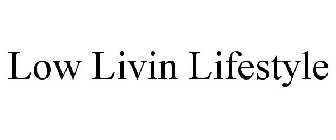 LOW LIVIN LIFESTYLE