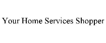 YOUR HOME SERVICES SHOPPER