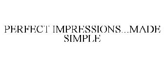 PERFECT IMPRESSIONS...MADE SIMPLE