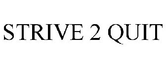STRIVE 2 QUIT