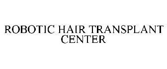 ROBOTIC HAIR TRANSPLANT CENTER