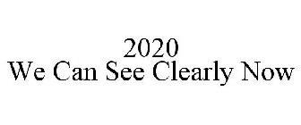 2020 WE CAN SEE CLEARLY NOW